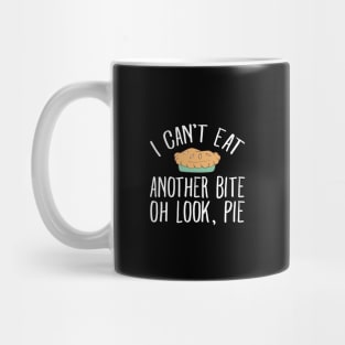 I can't eat another bite of look pie Mug